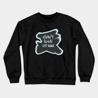 Don't look at me_01 Crewneck Sweatshirt